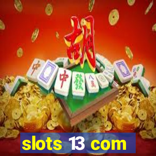 slots 13 com